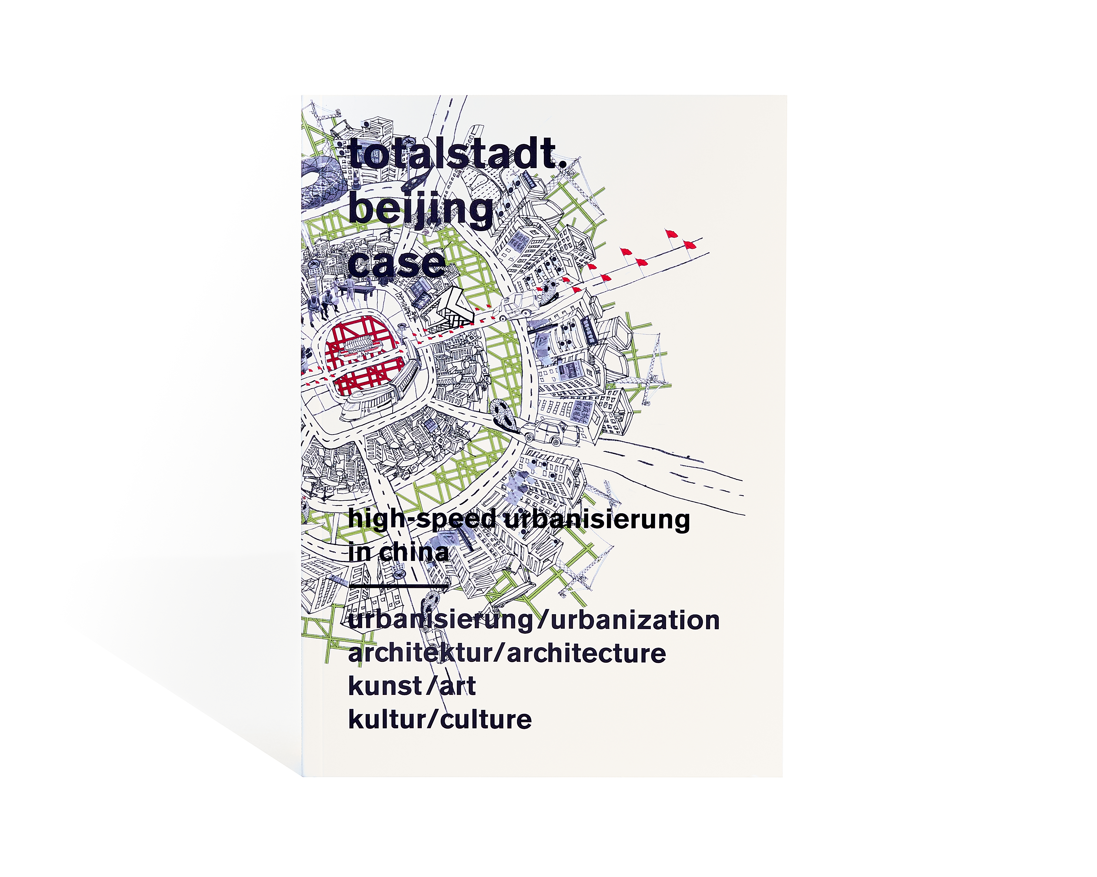 Totalstadt. Beijing Case. High Speed Urbanisierung in China Totalstadt. Beijing Case. High Speed Urbanisierung in China